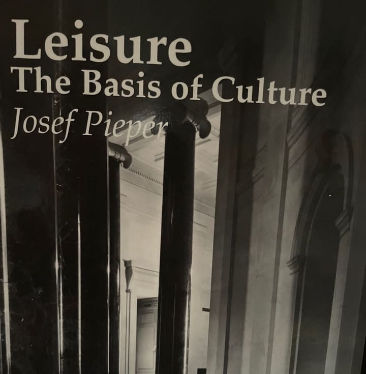 Leisure, the Basis of Culture, by Josef Pieper